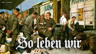 So leben wir [German soldier song][+English translation]