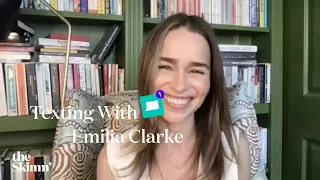 Emilia Clarke texts with theSkimm