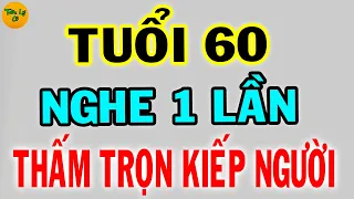 Viết Tặng Bản Thân Tuổi 60...Tuổi Già Nghe Một Lần THẤM Trọn KIẾP NGƯỜI - Triết Lý Cổ