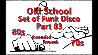 Old School - Set of Funk Disco 70-80s | Part 03 [Extended Rework] OS15