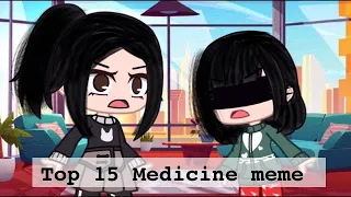 Top 15 Medicine meme ||READ THE PINNED COMMENT