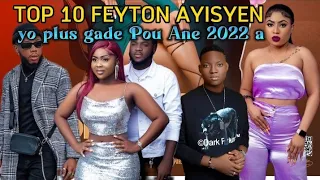 Top 10 FEYTON Ayisyen ki fè Plus views Pou Ane 2022 a