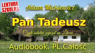 Pan Tadeusz. Audiobook. Całość. Adam Mickiewicz. Lektura obowiązkowa.