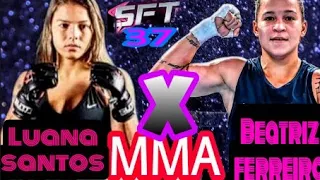 Luana Santos vs Beatriz ferreira ,SFT 37,#melhoreslutas #guerreirasdoMMA#SFT#figthers🥊💪💪😉😎🥰