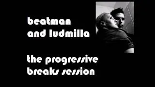 Beatman and Ludmilla - Breakout Breeze - The Progressive Breaks Session