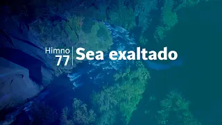 Himno Adventista 77 - Sea exaltado