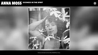 Anna Moss - Sickness in the Spirit (Official Audio)