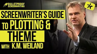 Screenwriter's Guide to Plotting & Theme with K.M. Weiland