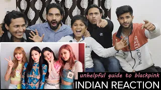 indian reaction to unhelpful guide to blackpink