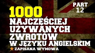 Najczęściej używane zwroty w angielskim część 12