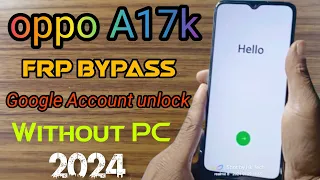 OPPO A17K || CPH2471 frp bypass without PC 2024