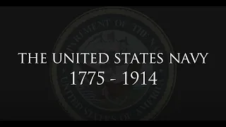 "The United States Navy: 1775 - 1914" - A History of Heroes