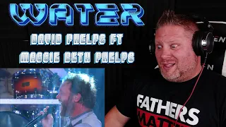 David Phelps - Water (Live) ft. Maggie Beth Phelps | REACTION