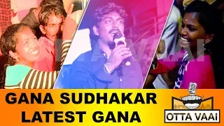 Gana Sudhakar Sillakki Gana Song | Chennai Gaana | OTTAVAAI
