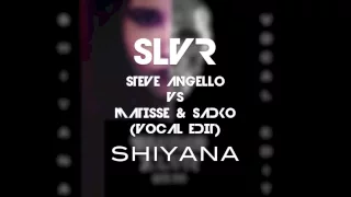 Steve Angello Vs. Matisse & Sadko - SLVR (Vocal Edit) Shiyana