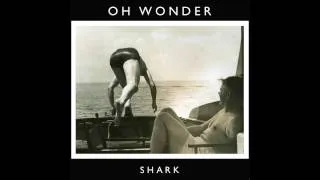 Oh Wonder - Shark (Official Audio)