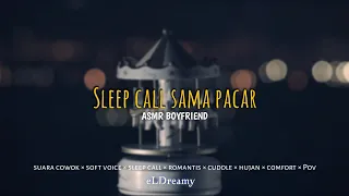 SLEEP CALL 📞💤[ASMR Boyfriend] Suara cowok telpon [Roleplay][voice call][Soft Voice]