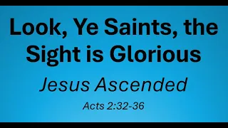 Look, Ye Saints, the Sight is Glorious; Part 2 of 2