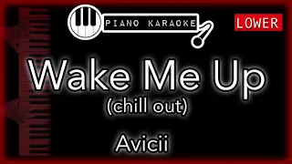 Wake Me Up (LOWER -3) (Chill Out Version) - Avicii - Piano Karaoke Instrumental