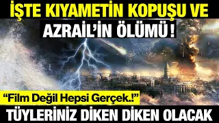 İşte Kıyametin Kopuşu ve Azrail'in Ölümü.. Film Değil Hepsi Gerçek (Tüyleriniz Diken Diken Olacak)