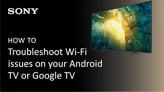 Sony | How to troubleshoot the Wi-Fi connection on your Android TV or Google TV