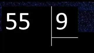 Dividir 55 entre 9 , division inexacta con resultado decimal  . Como se dividen 2 numeros