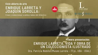 Presentación I - Ciclo Abierto de Arte: Enrique Larreta y Joaquín Sorolla