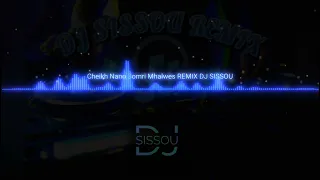 Cheikh Nano Ft Hichem Smati 3omri Mhalwas REMIX DJ SISSOU