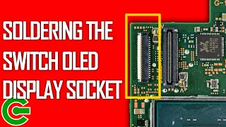 SOLDERING THE NINTENDO SWITCH OLED DISPLAY SOCKET