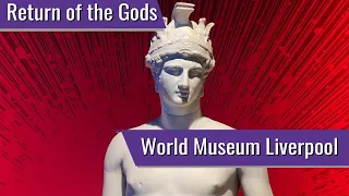 Return of the Gods - Temporary Exhibition World Museum Liverpool | Museum Vlog
