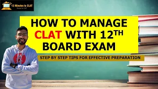 How to manage CLAT with 12th Board Exams I Step by Step Preparation Techniques I Keshav Malpani