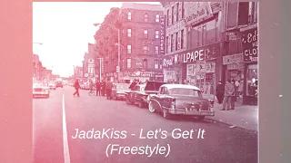 JadaKiss - Let's Get It (Freestyle)