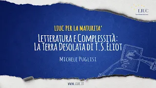 Letteratura e complessità: La Terra Desolata di T.S. Eliot con Prof. Puglisi | LIUC per la Maturità
