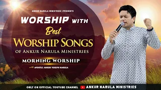 MORNING WORSHIP WITH BEST WORSHIP SONGS OF ANKUR NARULA MINISTRIES || (17-09-2022)