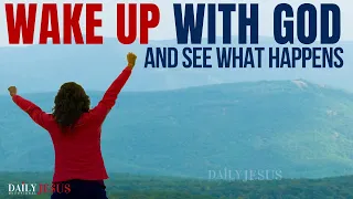 WAKE UP WITH GOD | Powerful Morning Motivation Prayer To Start Your Day