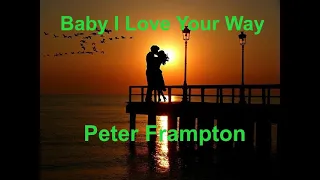 Baby I Love Your Way  - Peter Frampton - with lyrics