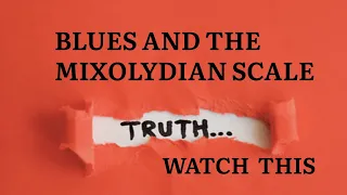 Understanding Blues Guitar: #4 Blues Trick: The MYTH of the Mixolydian Blues