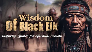 "Wisdom of Black Elk: Inspiring Quotes for Spiritual Growth"  Black Elk 1863 – 1950