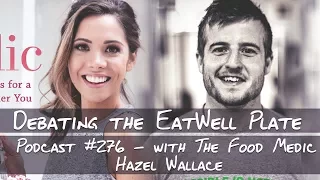 Debating the EatWell Plate - #276 with The Food Medic Hazel Wallace