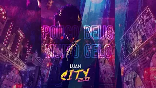 Luan Santana - POUCO BEIJO, MUITO GELO (Luan City 2.0)