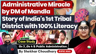 How IAS Officer Made Mandla First Tribal District of India with 100% functioning Literacy | StudyIQ