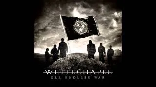 Let Me Burn,Our Endless War, Whitechapel