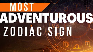 Most Adventurous Zodiac Signs Ranking