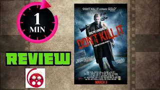 ONE MINUTE REVIEW: Dont Kill It (2016)