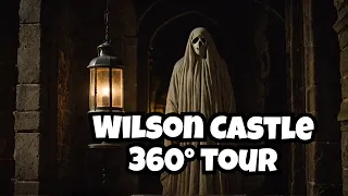 A Haunted 360° tour of Wilson Castle