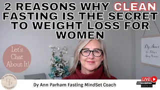 2 Reasons Why CLEAN Fasting is the Secret to Weight Loss for Women