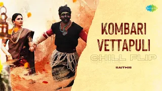 Kombari Vettapuli - Chill Flip | Captain Miller | G. V. Prakash Kumar | Dhee | Saithis