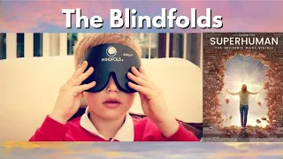 Superhuman: the Invisible Made Visible - The Blindfolds (Vision Without Sight)