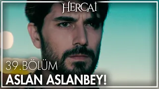 Aslan Aslanbey geri dönüyor! - Hercai 39. Bölüm