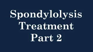 Spondylolysis Part 2  (How to treat and do therapy for Spondylolysis)